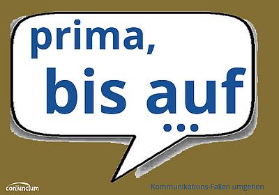 "Prima, bis auf..."- Kommunikationsfallen erkennen und umschiffen. Hier downloaden.